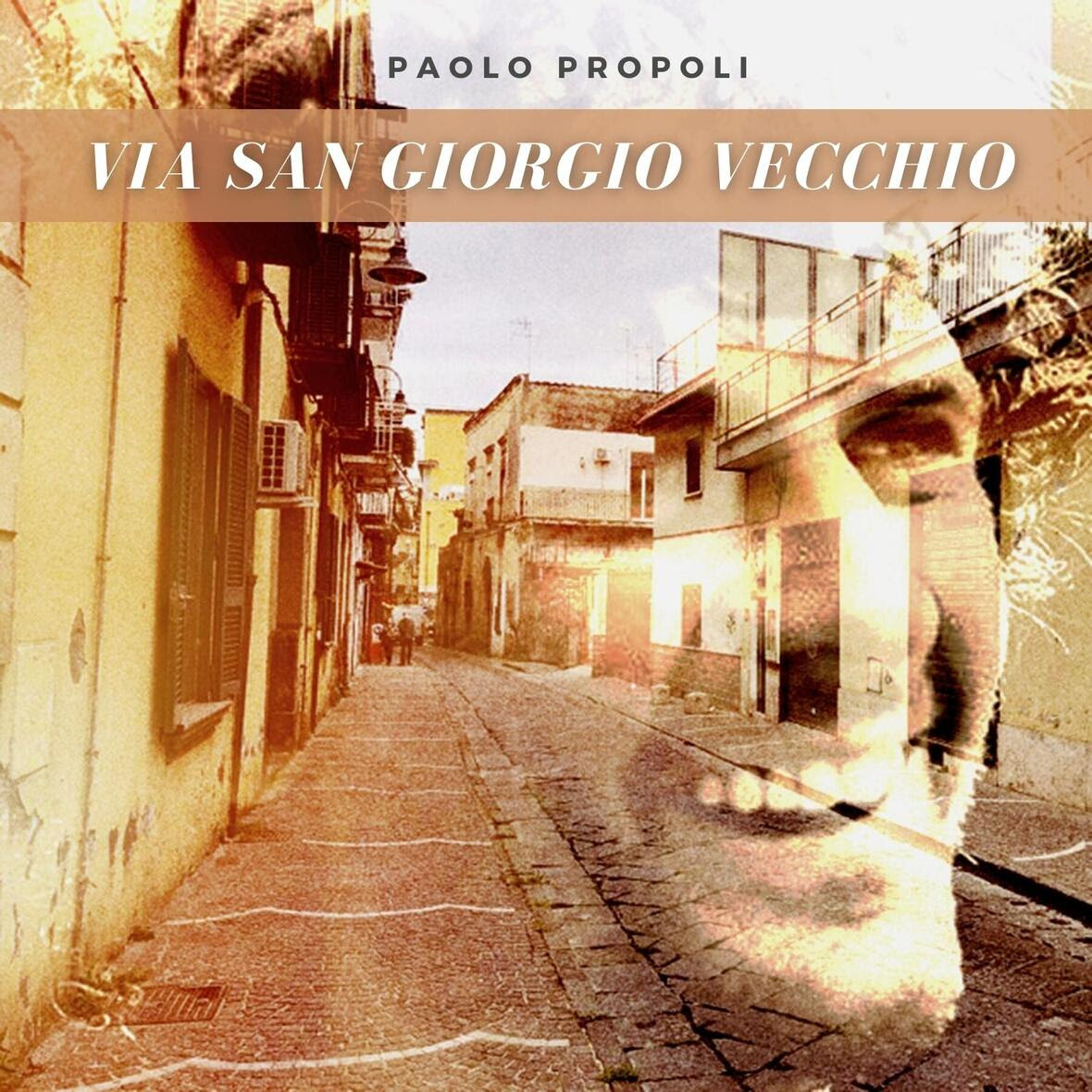 Dedicato a Massimo Troisi il nuovo singolo di Paolo Propoli “Via San Giorgio Vecchio”