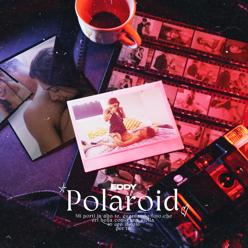 Dal 1° luglio 2022 è disponibile in rotazione radiofonica “Polaroid”, il nuovo singolo di Eddy