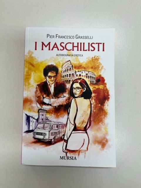 Lo scrittore (finalmente uno dei nostri) più politicamente scorretto al mondo Pier Francesco Grasselli, spiega chi dovrebbe leggere il suo libro “I Maschilisti”