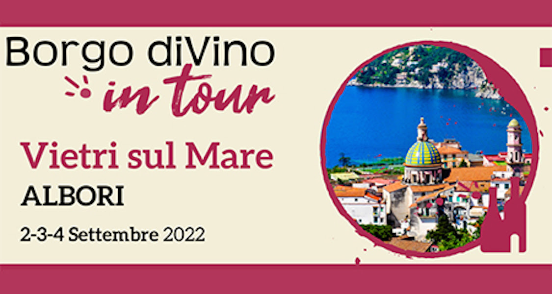 Vietri sul Mare: al via BorgoDiVino in Tour, una tre giorni dedicata al vino e al turismo esperenziale ed enogastronomico