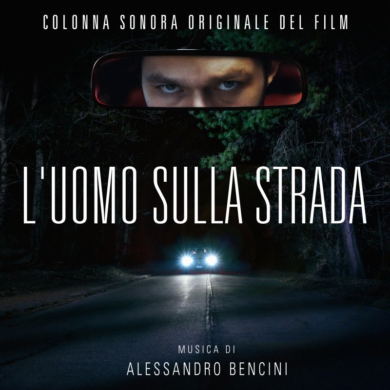 Alessandro Bencini firma la colonna sonora di L’uomo sulla strada