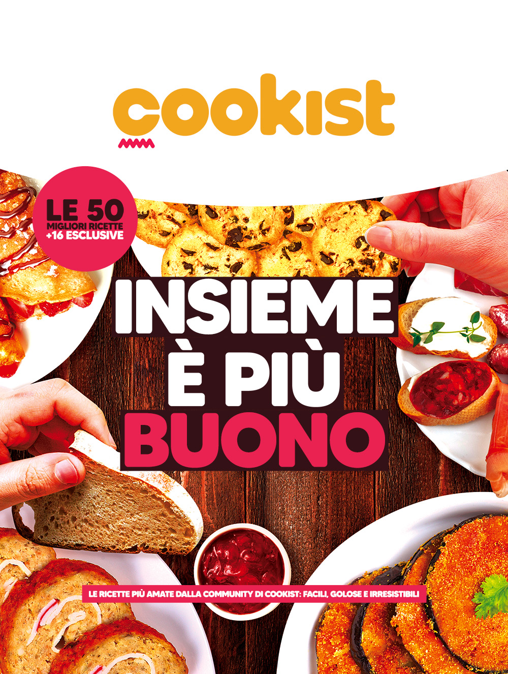 Una nuova edizione per il ricettario Cookist.  “Insieme è più buono”  L’ingrediente segreto? Le relazioni