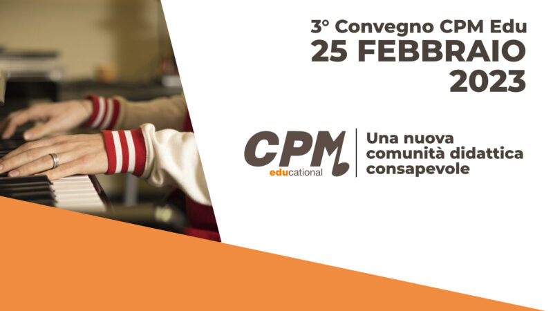 Sabato 25 febbraio presso il Teatro del CPM Music Institute di Milano si tiene il convegno annuale dedicato a CPMEdu, progetto didattico del CPM Music Institute