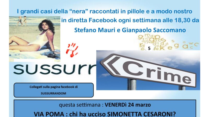 Grandioso sulla pagina Facebook di Sussurrandom: venerdì alle 18.30, Gianpaolo Saccomano parlerà del delitto di via Poma…