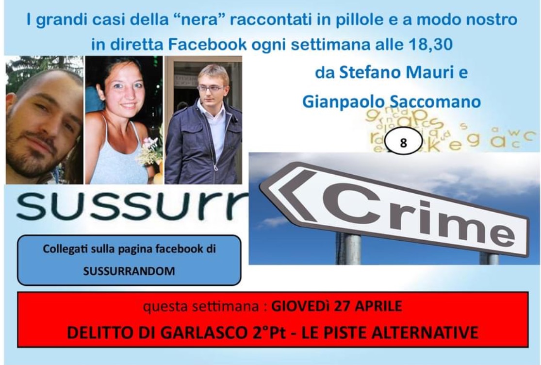 Giovedì 27 aprile, Gian Paolo Saccomano, sulla pagina social di Sussurrandom torna con SussurCrime sul delitto di Garlasco